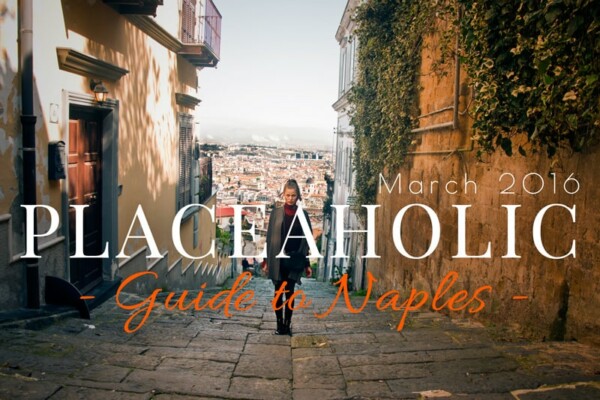 Placeaholic Guide to Naples, Italy